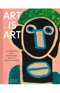 Art Is Art: Collaborating with Neurodiverse Artists at Creativity Explored - Ann Kappes