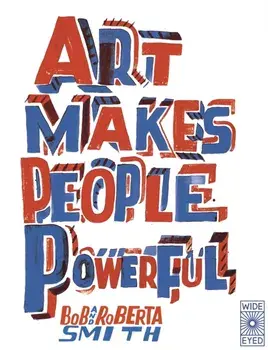 Art Makes People Powerful, Paperback/Bob and Roberta Smith