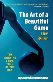 Art of a Beautiful Game: The Thinking Fan's Tour of the NBA, Paperback/Chris Ballard