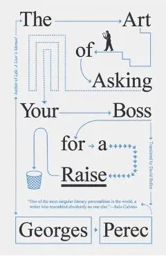 Art of Asking Your Boss for a Raise - Georges Perec