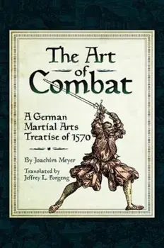 Art of Combat. A German Martial Arts Treatise of 1570, Paperback/Joachim Meyer