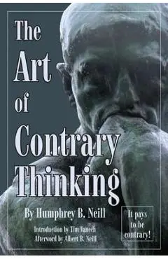 Art of Contrary Thinking - Humphrey B. Neill