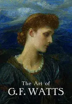 Art of G.F. Watts, Paperback/Nicholas Tromans
