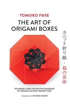 Art of Origami Boxes - Tomoko Fuse