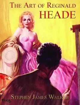 Art of Reginald Heade, Hardback/Stephen James Walker