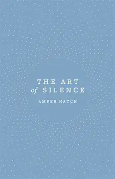 Art of Silence, Paperback/Amber Hatch