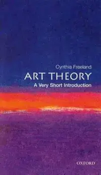 Art Theory: A Very Short Introduction, Paperback/Cynthia Freeland