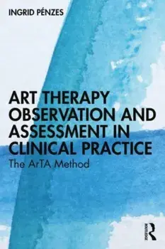 Art Therapy Observation and Assessment in Clinical Practice. The ArTA Method, Paperback/Ingrid Penzes