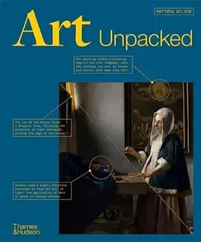 Art Unpacked. 50 Works of Art: Uncovered, Explored, Explained, Hardback/Matthew Wilson