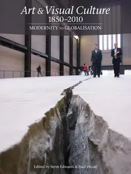 Art & Visual Culture 1850-2010: Modernity to Globalization, Paperback/Steve Edwards