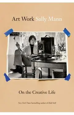 Art Work: On the Creative Life - Sally Mann