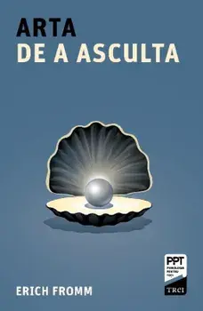 Arta de a asculta/Erich Fromm