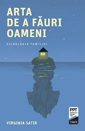 Arta de a făuri oameni - Virginia Satir