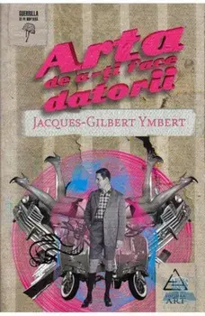 Arta de a-ti face datorii/Jacques-Gilbert Ymbert