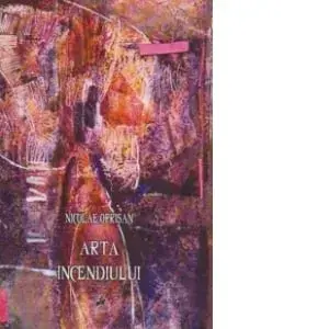 Arta incendiului/Nicolae Oprisan