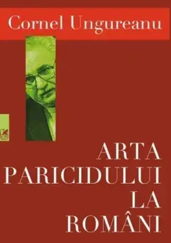 Arta paricidului la romani/Cornel Ungureanu
