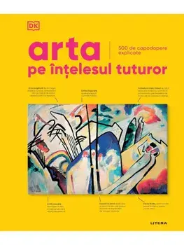 Arta pe intelesul tuturor. 500 de capodopere explicate/***