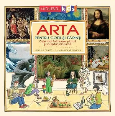 Arta pentru copii și părinți. Cele mai faimoase picturi și sculpturi din lume