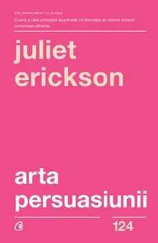 Arta persuasiunii/Juliet Erickson