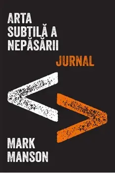 Arta subtila a nepasarii. Jurnal/Mark Manson