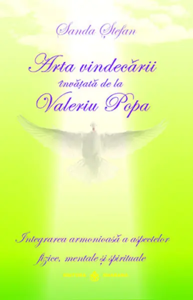 Arta vindecarii invatata de la Valeriu Popa | Sanda Stefan