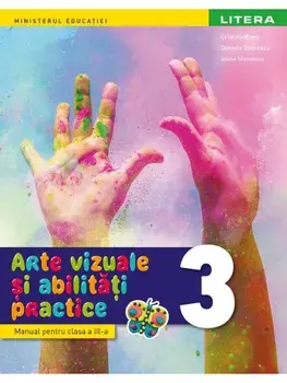 Arte vizuale si abilitati practice. Manual pentru clasa a III-a/Cristina Rizea, Daniela Stoicescu, Ioana Stoicescu