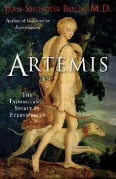Artemis: The Indomitable Spirit in Everywoman, Hardcover/Jean Shinoda Bolen M.D.