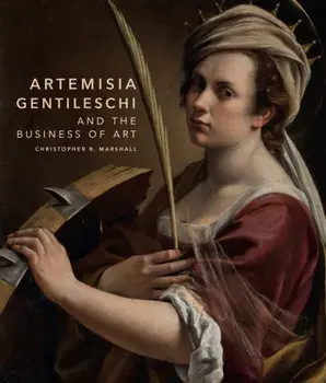 Artemisia Gentileschi and the Business of Art, Hardback/Christopher R. Marshall