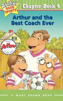 Arthur and the Best Coach Ever: Arthur Good Sports Chapter Book 4, Paperback/Marc Brown