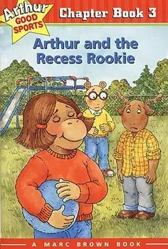 Arthur and the Recess Rookie: Arthur Good Sports Chapter Book 3, Paperback/Marc Brown