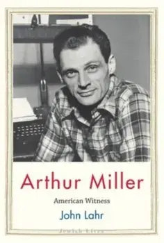 Arthur Miller. American Witness, Paperback/John Lahr