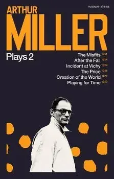 Arthur Miller Plays 2. The Misfits; After the Fall; Incident at Vichy; The Price; Creation of the World; Playing for Time, Paperback/Arthur Miller