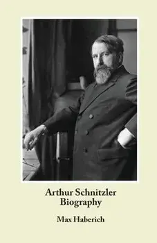 Arthur Schnitzler Biography, Paperback/Max Haberich