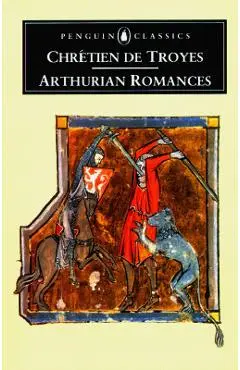 Arthurian Romances - Chretien De Troyes