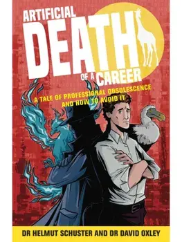 Artificial Death of a Career. A tale of professional obsolescence and how to avoid it, Paperback/Dr. David Oxley
