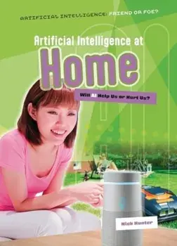 Artificial Intelligence at Home. Will AI Help Us or Hurt Us?, Paperback/Nick Hunter