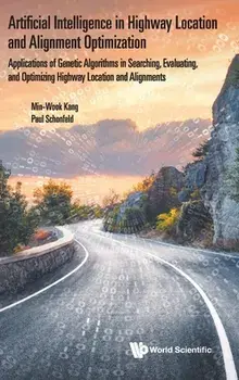 Artificial Intelligence in Highway Location and Alignment Optimization: Applications of Genetic Algorithms in Searching, Evaluating, and Optimizing Hi/Min-Wook Kang