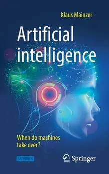 Artificial Intelligence - When Do Machines Take Over?, Paperback/Klaus Mainzer