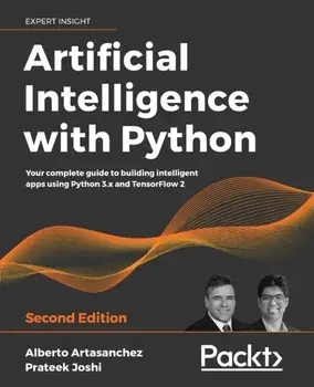 Artificial Intelligence with Python - Second Edition, Paperback/Alberto Artasanchez