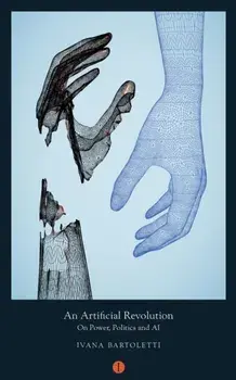 Artificial Revolution. On Power, Politics and AI, Paperback/Ivana Bartoletti