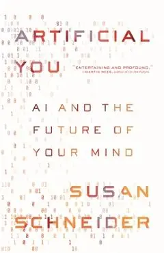 Artificial You: AI and the Future of Your Mind - Susan Schneider