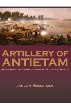 Artillery of Antietam - James A. Rosebrock