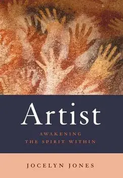 Artist: Awakening the Spirit Within, Hardcover/Jocelyn Jones