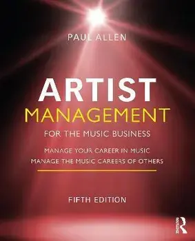 Artist Management for the Music Business. Manage Your Career in Music: Manage the Music Careers of Others, 5 ed, Paperback/***