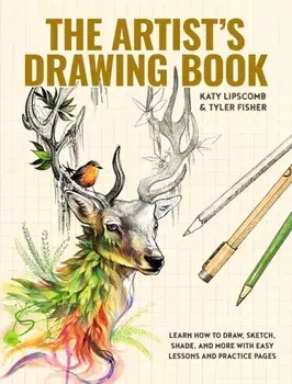 Artist's Drawing Book, The. Learn How to Draw, Sketch, Shade, and More with Easy Lessons and Practice Pages, Hardback/Tyler Fisher