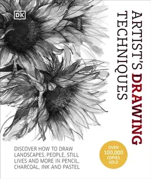 Artist's Drawing Techniques. Discover How to Draw Landscapes, People, Still Lifes and More, in Pencil, Charcoal, Pen and Pastel, Hardback/DK