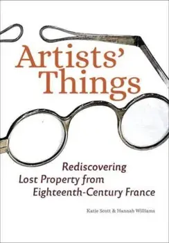 Artists' Things. Rediscovering Lost Property from Eighteenth-Century France, Paperback/Hannah Williams