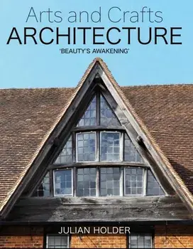 Arts and Crafts Architecture. 'Beauty's Awakening', Hardback/Julian Holder