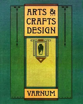 Arts & Crafts Design, Paperback/William H. Varnum