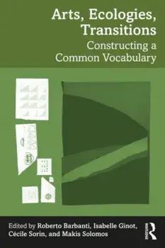 Arts, Ecologies, Transitions. Constructing a Common Vocabulary, Paperback/***